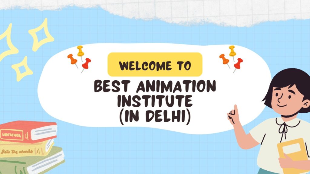 best animation institute in delhi