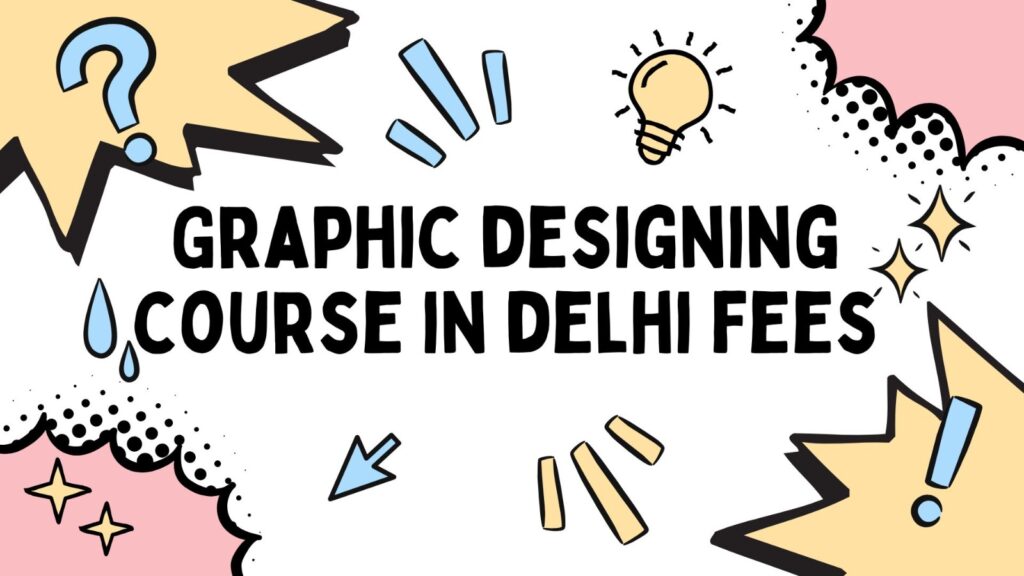 Graphic Designing Course in Delhi Fees