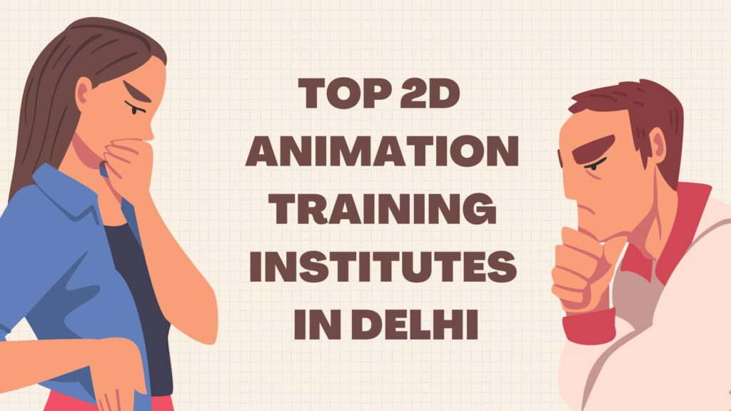 Top 2d Animation Training Institutes in Delhi