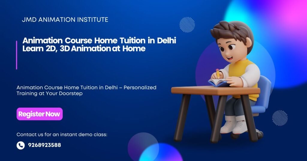 Animation Course Home Tuition in Delhi – Learn 2D, 3D Animation at Home