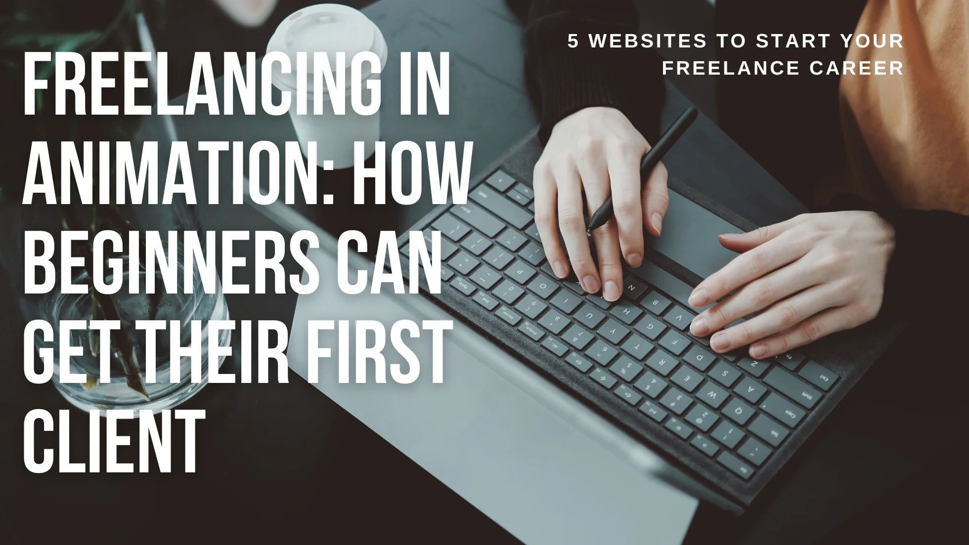 Freelancing in Animation: How Beginners Can Get Their First Client